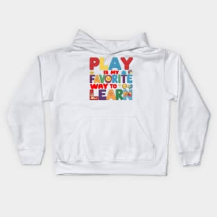 Play Is My Favorite Way To Learn Kids Hoodie